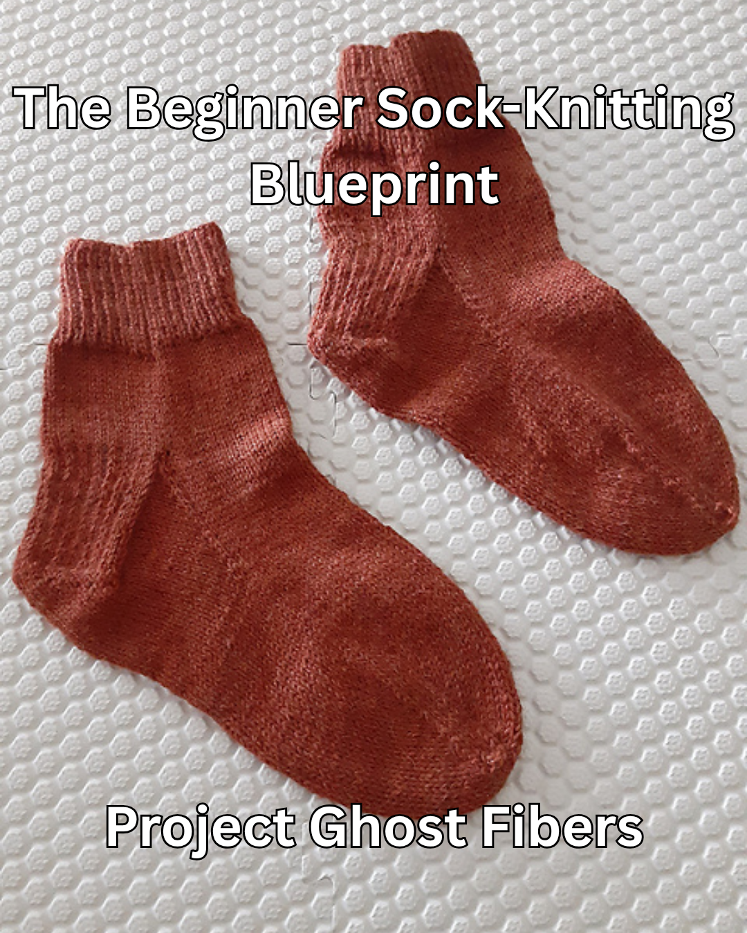 The Beginner Sock-Knitting Blueprint (PDF Download)